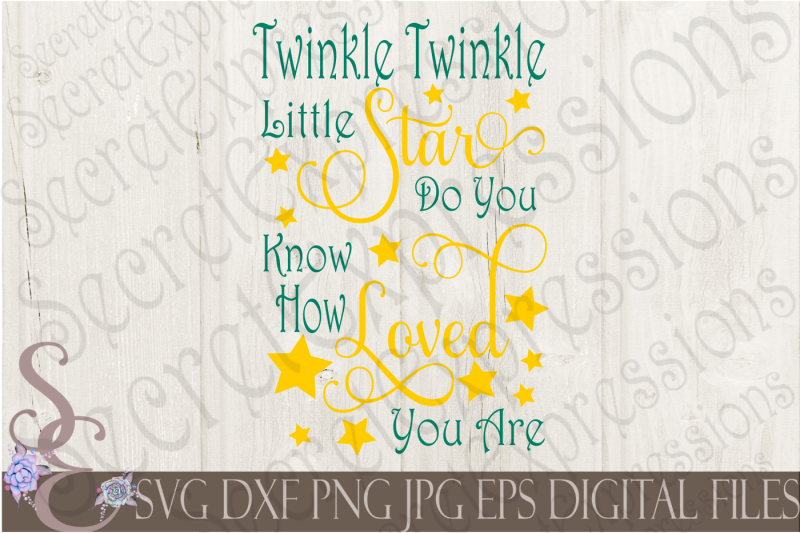 twinkle-twinkle-little-star-do-you-know-how-loved-you-are-svg