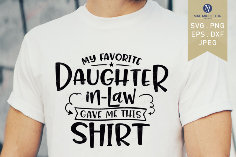 my-favorite-daughter-in-law-gave-me-this-shirt-jpg-png-eps-dxf-svg