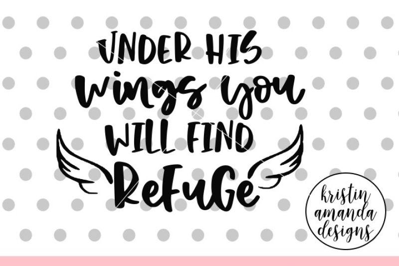 under-his-wings-you-will-find-refuge-svg-dxf-eps-png-cut-file-cricut