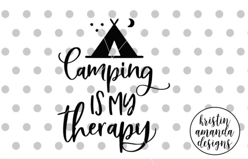camping-is-my-therapy-svg-dxf-eps-png-cut-file-cricut-silhouette