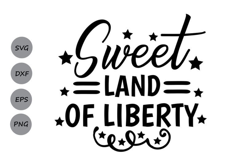 Download Sweet Land of Liberty SVG, Fourth of July SVG ...