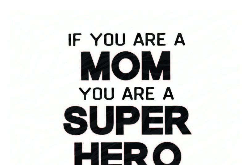 if-you-are-a-mom-you-are-a-super-hero