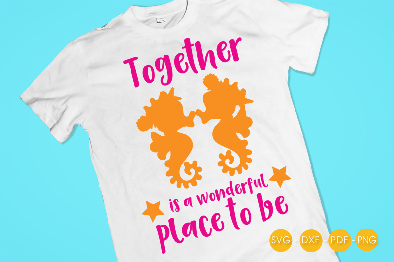 together-is-a-wonderful-place-to-be-svg-png-eps-dxf-cut-file