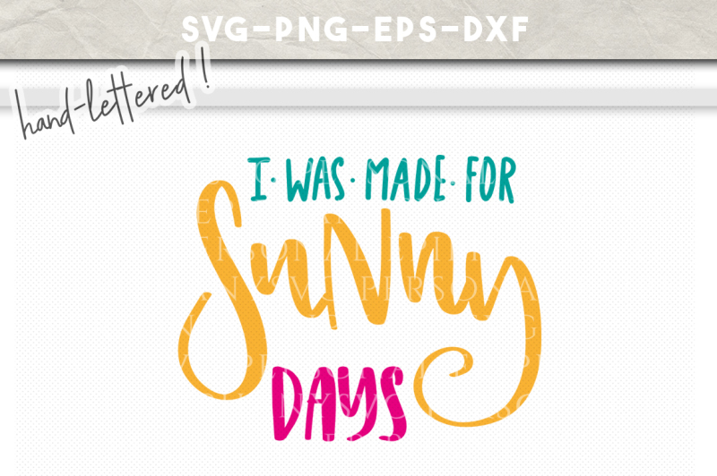 i-was-made-for-sunny-days-hand-lettered-svg-dxf-eps-png-cut-file