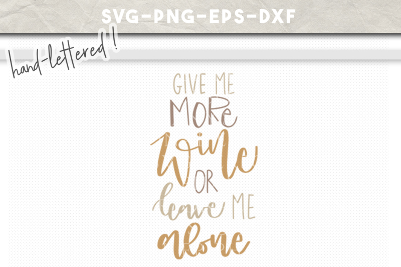 give-me-more-wine-hand-lettered-svg-dxf-eps-png-cut-file