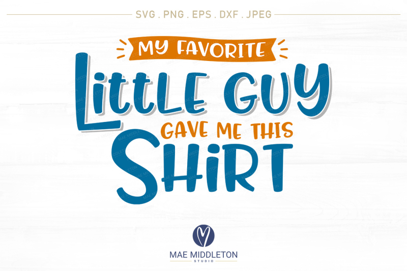 my-favorite-little-guy-gave-me-this-shirt-jpg-png-dxf-eps-svg-file