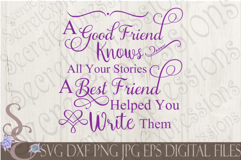 a-good-friend-knows-all-your-stories-a-best-friend-helped-you-write