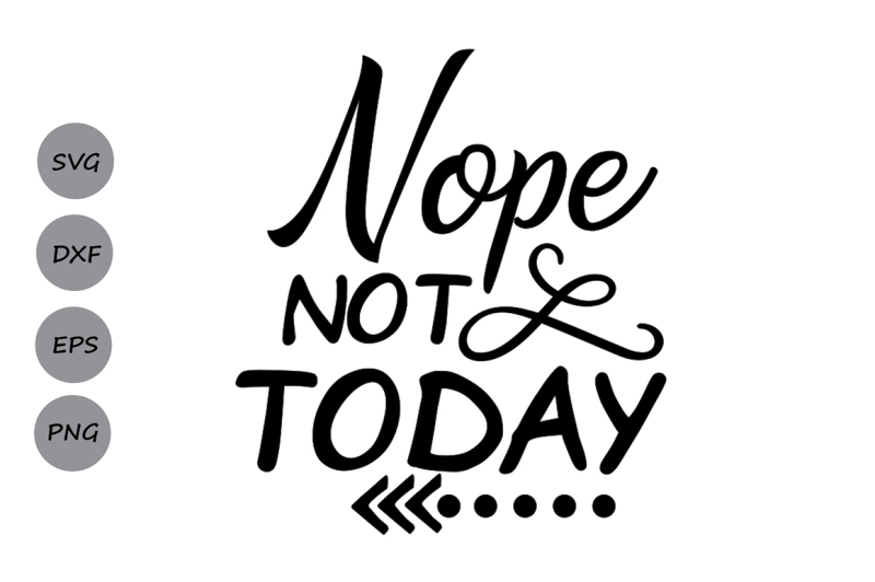 nope-not-today-svg-no-not-today-svg-inspirational-quote-svg