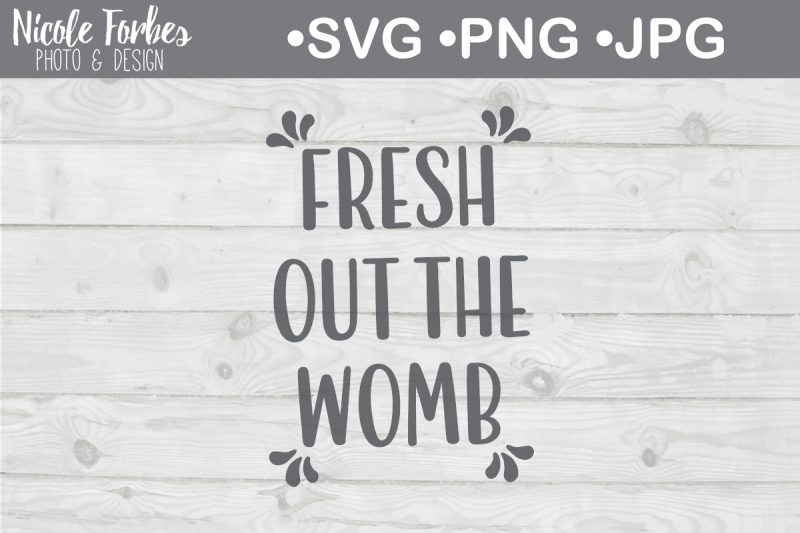 fresh-out-the-womb-svg-cut-file