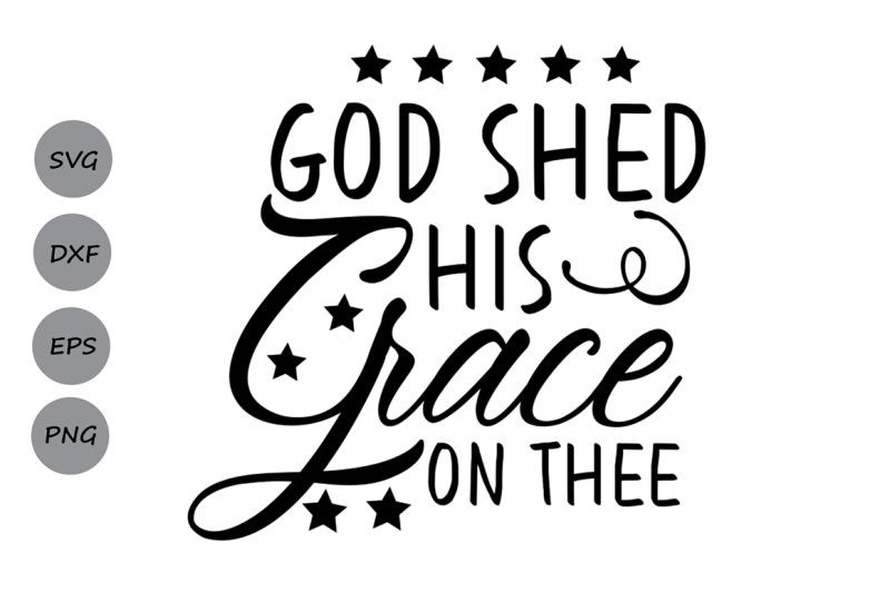 god-shed-his-grace-on-thee-svg-4th-of-july-svg-patriotic-svg