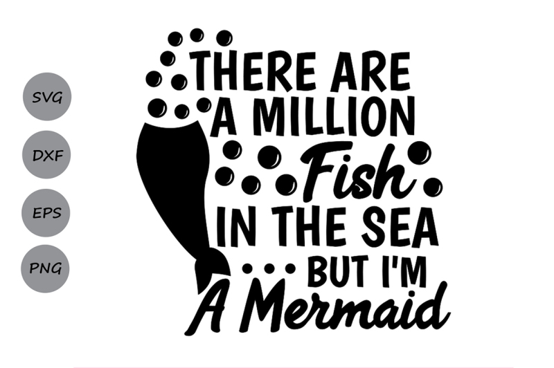 there-are-a-million-fish-in-the-sea-but-i-039-m-a-mermaid-svg-mermaid-svg