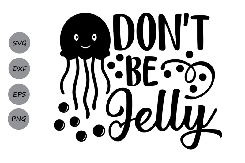 don-039-t-be-jelly-svg-beach-svg-summer-svg-jellyfish-svg-jealous-svg