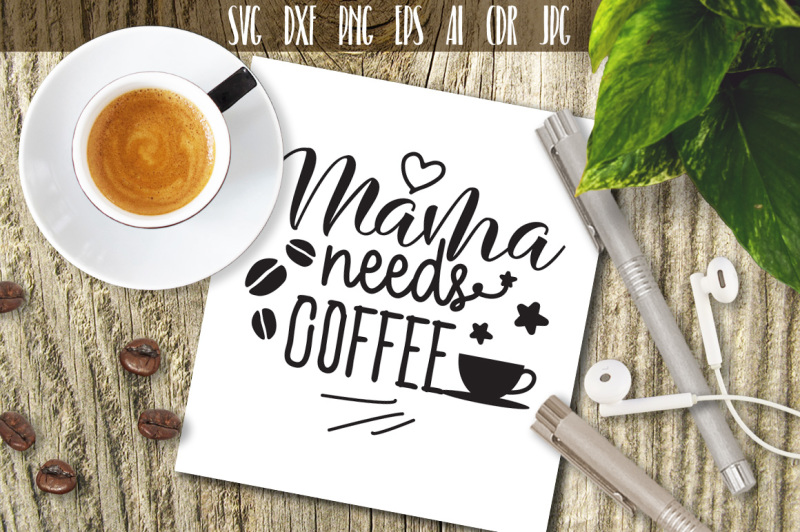 mama-needs-coffee-svg-mom-quote-vector-image-cut-file