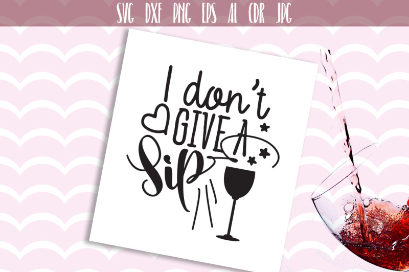 i-don-t-give-a-sip-svg-coffee-svg-png-files-svg-wine-svg-drink-svg