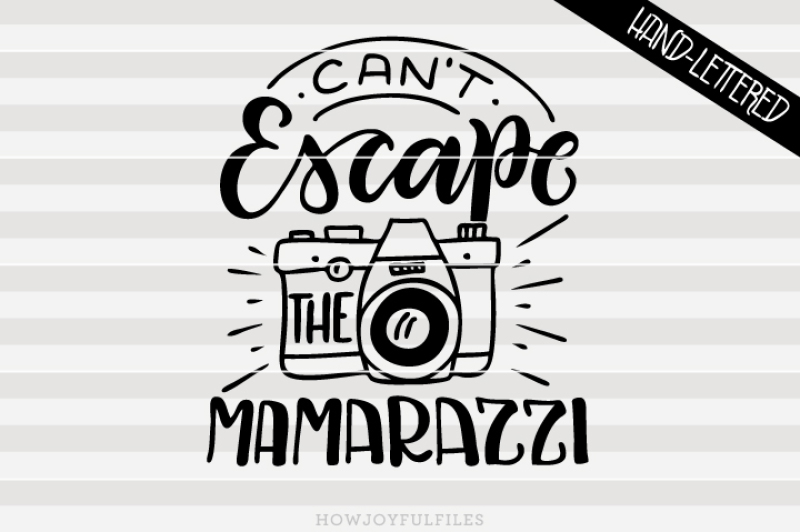 can-t-escape-the-mamarazzi-mom-life-hand-drawn-lettered-cut-file