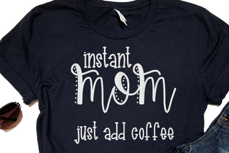 instant-mom-just-add-coffee-cut-file