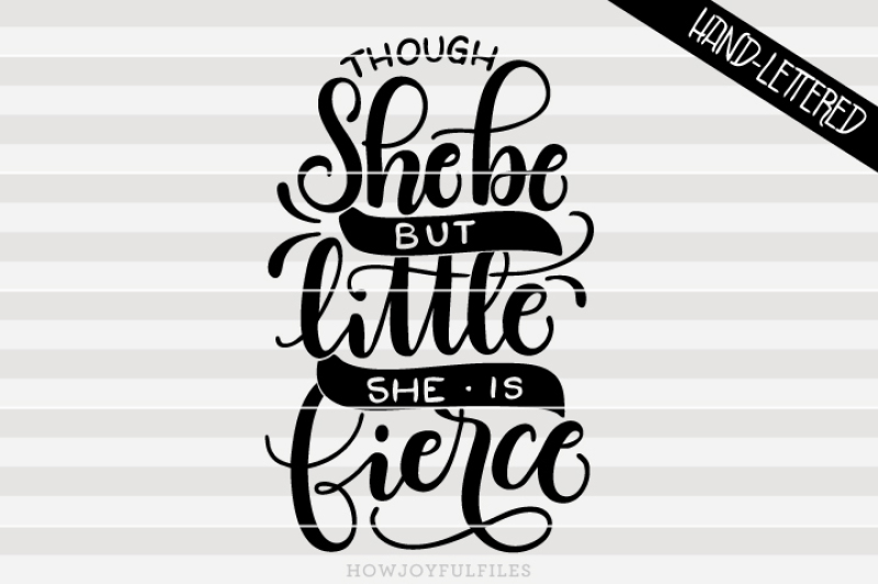 though-she-be-but-little-she-is-fierce-hand-drawn-lettered-cut-file