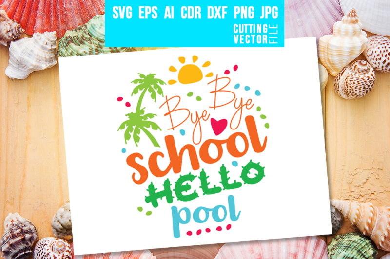 bye-bye-school-hello-pool-svg-eps-ai-cdr-dxf-png-jpg