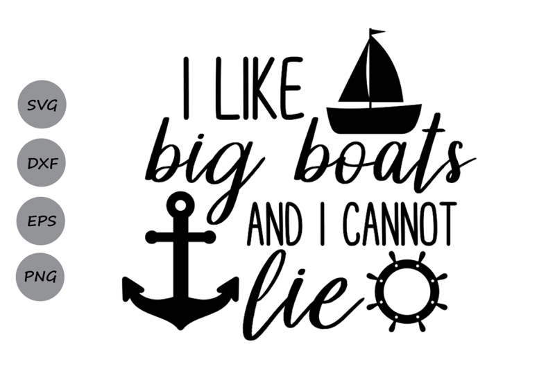 i-like-big-boats-and-i-cannot-lie-svg-boat-svg-anchor-svg-summer