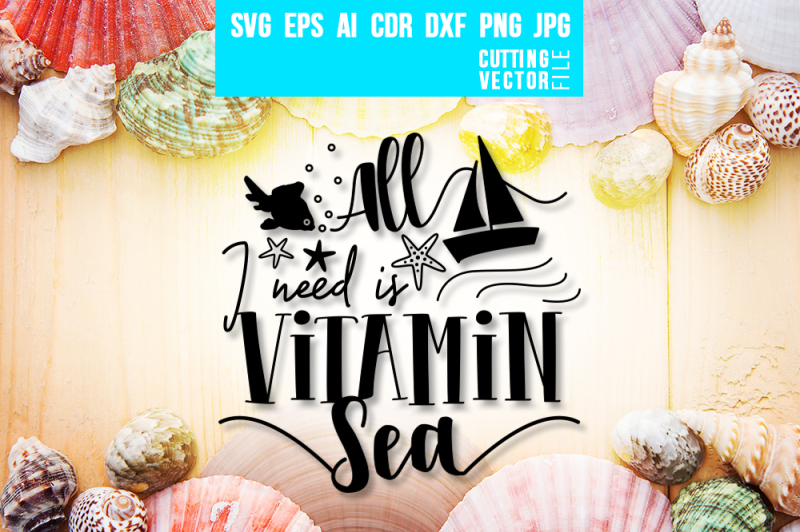 all-i-need-is-vitamin-sea-svg-eps-ai-cdr-dxf-png-jpg