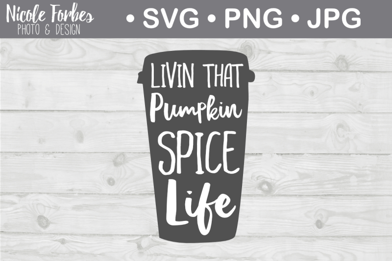 living-that-pumpkin-spice-life-svg-cut-file