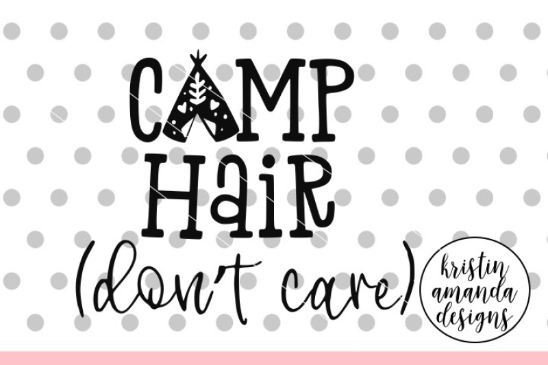 Download Camp Hair Don't Care SVG DXF EPS PNG Cut File • Cricut ...