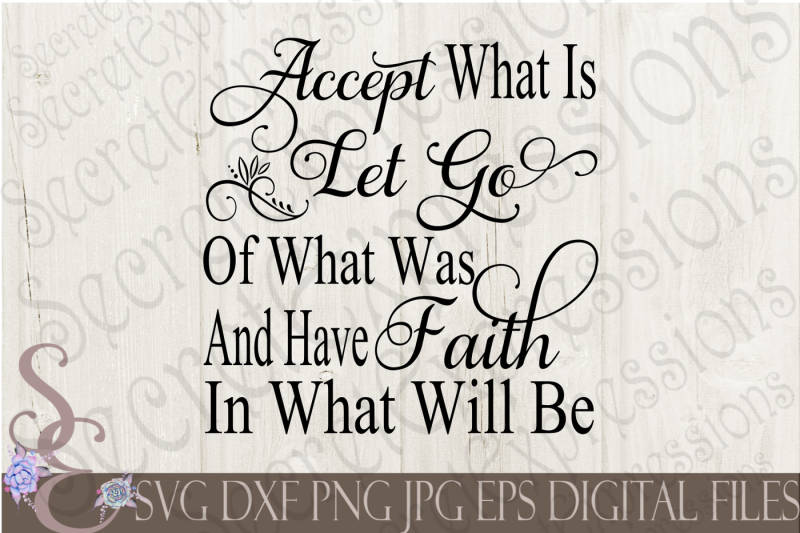 accept-what-is-let-go-of-what-was-and-have-faith-in-what-will-be