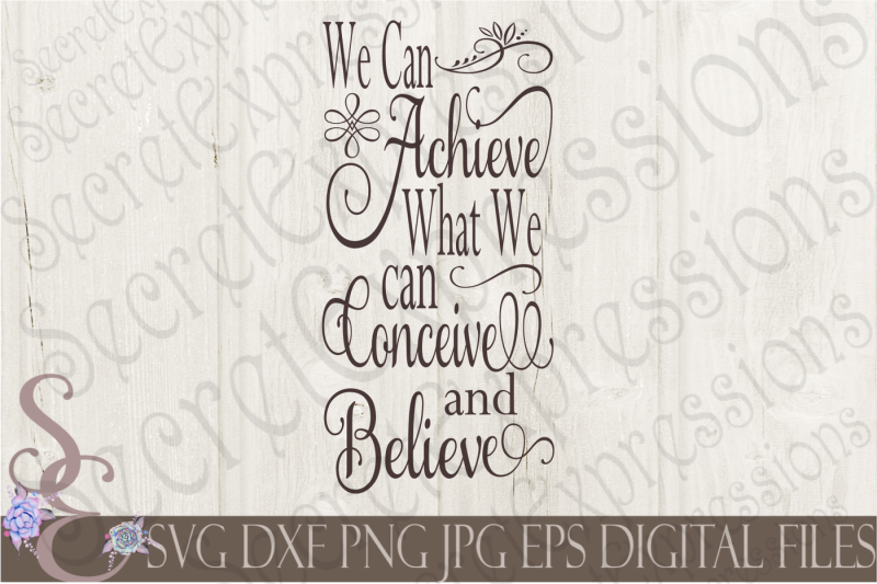 we-can-achieve-what-we-can-conceive-and-believe