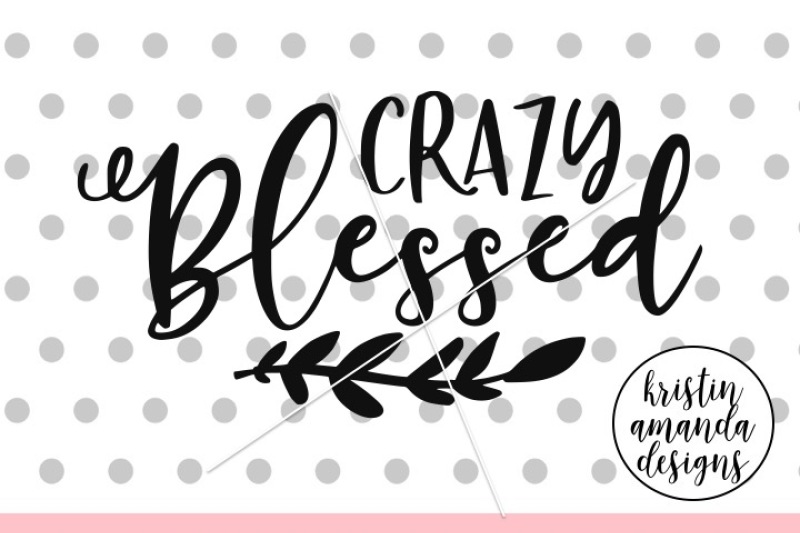 crazy-blessed-svg-dxf-eps-png-cut-file-cricut-silhouette