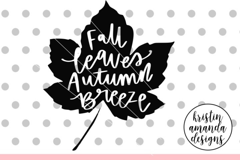 Fall Leaves Autumn Breeze Svg Dxf Eps Png Cut File Cricut Silhouet By Kristin Amanda Designs Svg Cut Files Thehungryjpeg Com