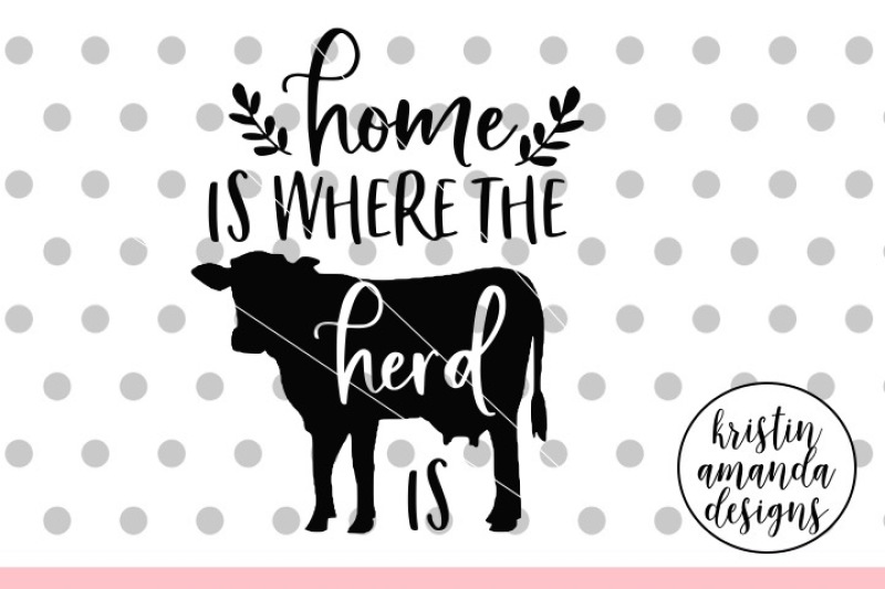 home-is-where-the-herd-is-svg-dxf-eps-png-cut-file-cricut-silhouet