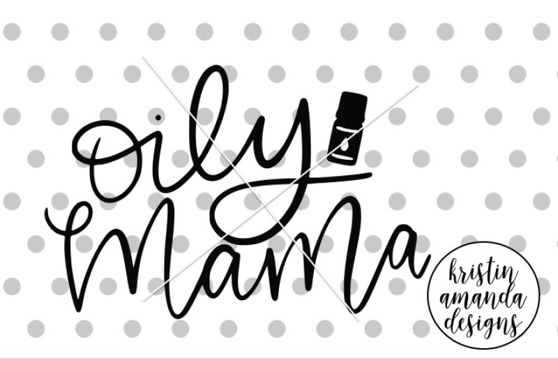 oily-mama-svg-dxf-eps-png-cut-file-cricut-silhouette
