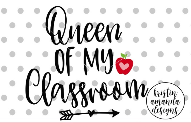 queen-of-my-classroom-svg-dxf-eps-png-cut-file-cricut-silhouette