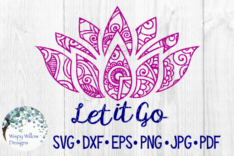 Download Let It Go, Lotus, Mandala, SVG/DXF/EPS/PNG/JPG/PDF By ...