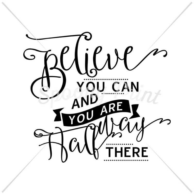 believe-you-can-and-you-are-halfway-there