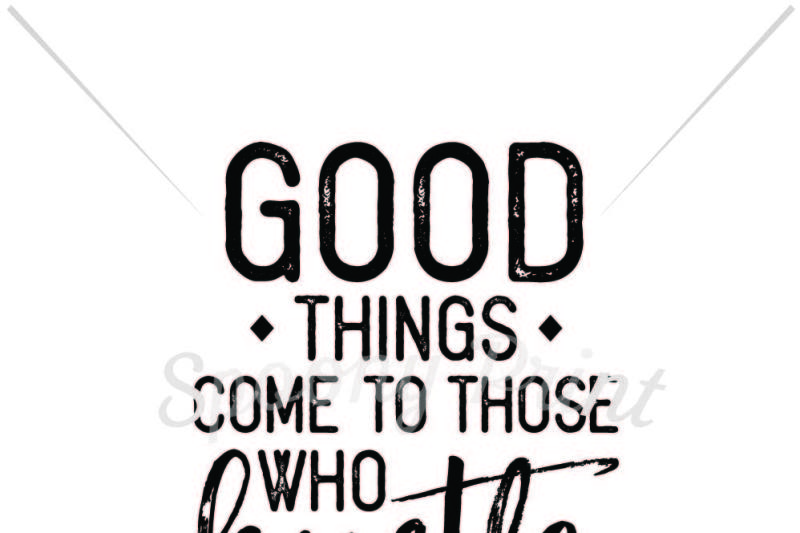 good-things-come-to-those-who-hustle