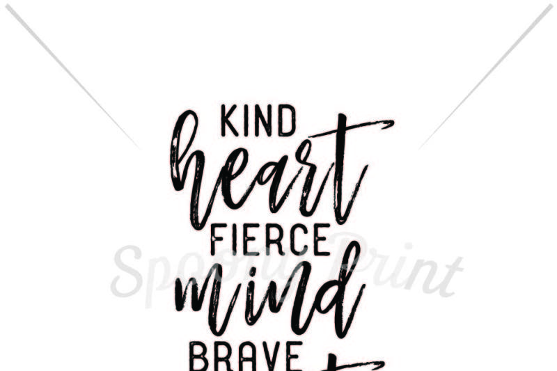 kind-heart-fierce-mind-brave-spirit