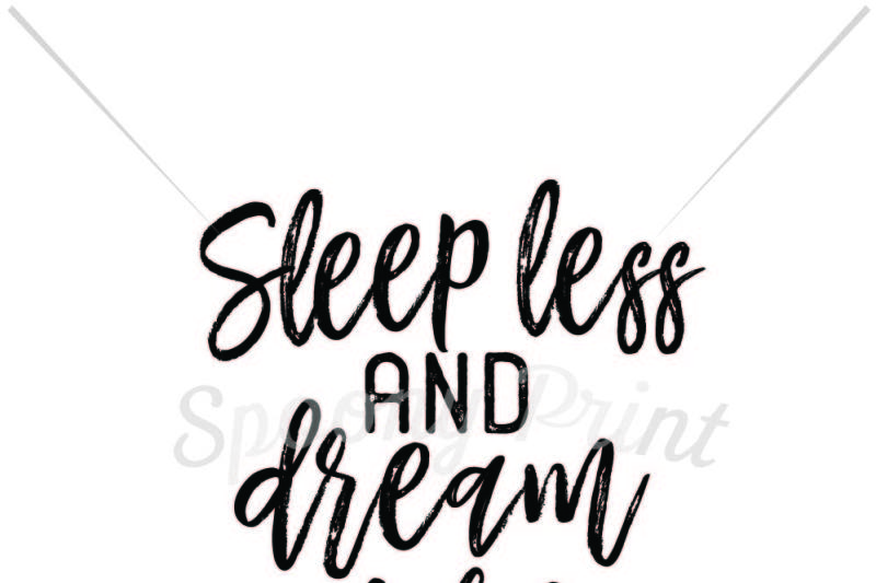 sleep-less-and-dream-more