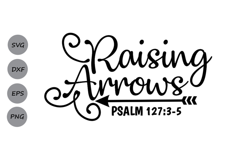 Download Raising Arrows SVG, Christian Svg, Arrow Svg, Bible Svg, Christian Mom By CosmosFineArt ...