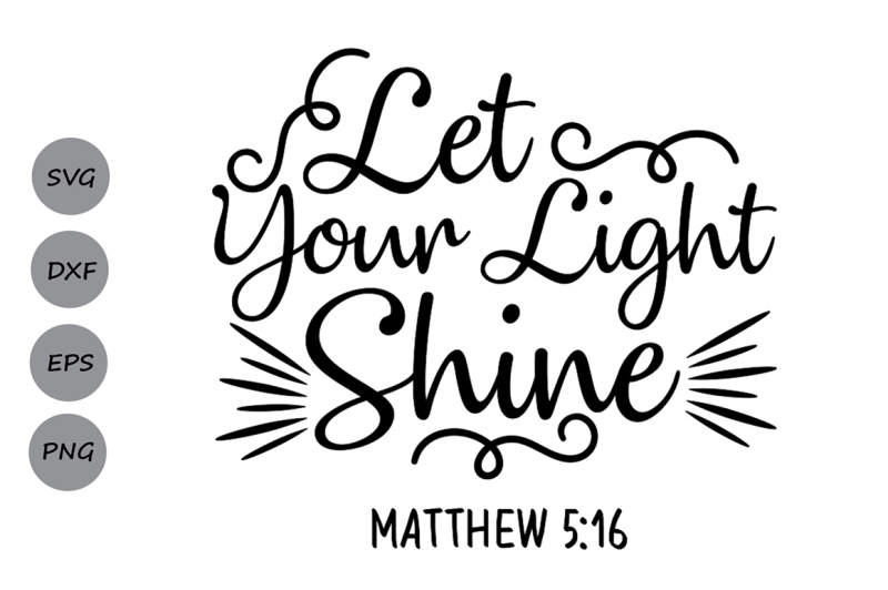 Let Your Light Shine SVG, Bible verse svg, Christian svg, Motivational