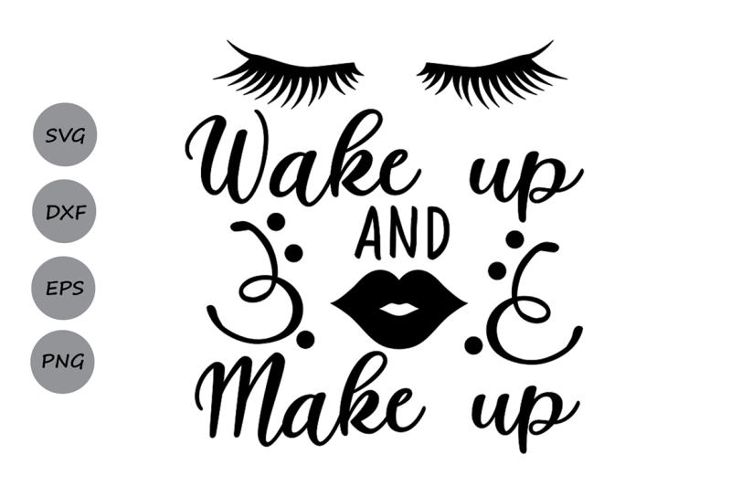 wake-up-and-make-up-svg-make-up-svg-lips-svg-girl-quote-svg-beauty