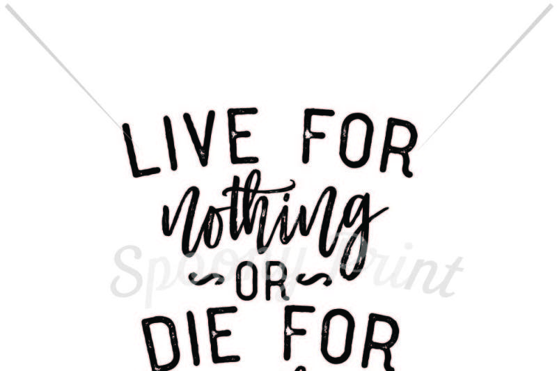live-for-nothing-or-die-for-something