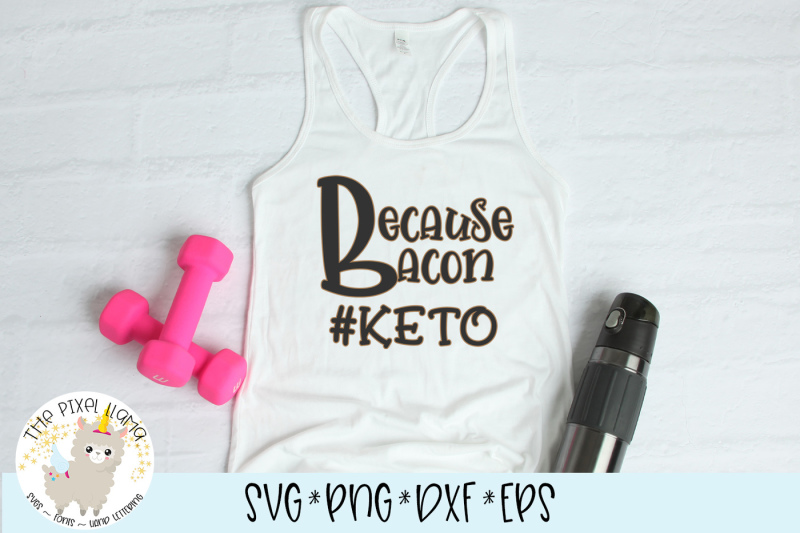because-bacon-keto-svg-cut-file