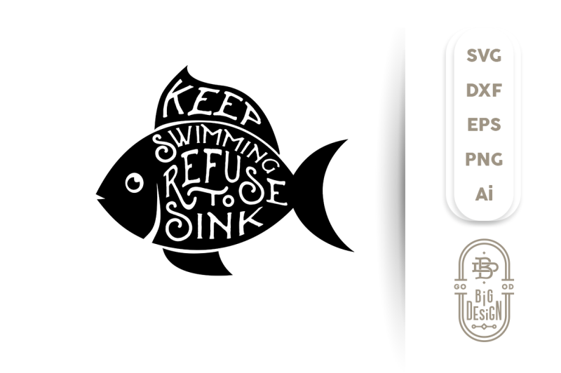 Download Fish SVG Cut File: Keep Swimming Refuse to Sink/ Fish Silhouette By Big Design | TheHungryJPEG.com