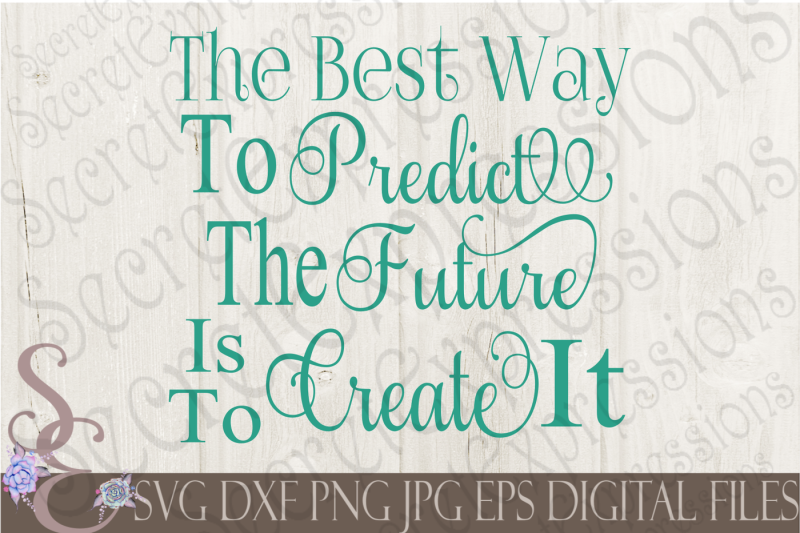 the-best-way-to-predict-the-future-is-to-create-it