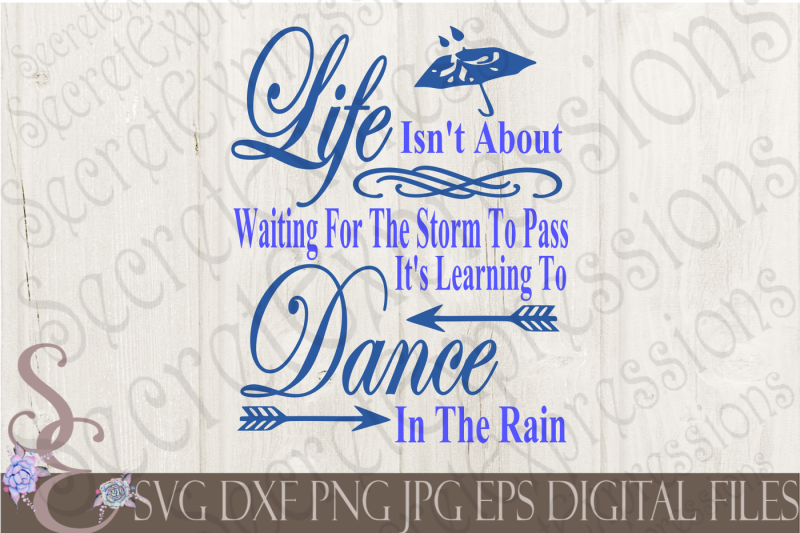 life-isn-t-about-waiting-for-the-storm-to-pass-it-s-learning-to-dance