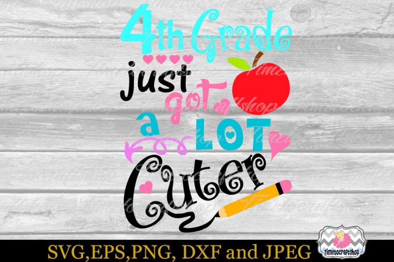 svg-dxf-eps-and-png-4th-grade-just-got-a-lot-cuter