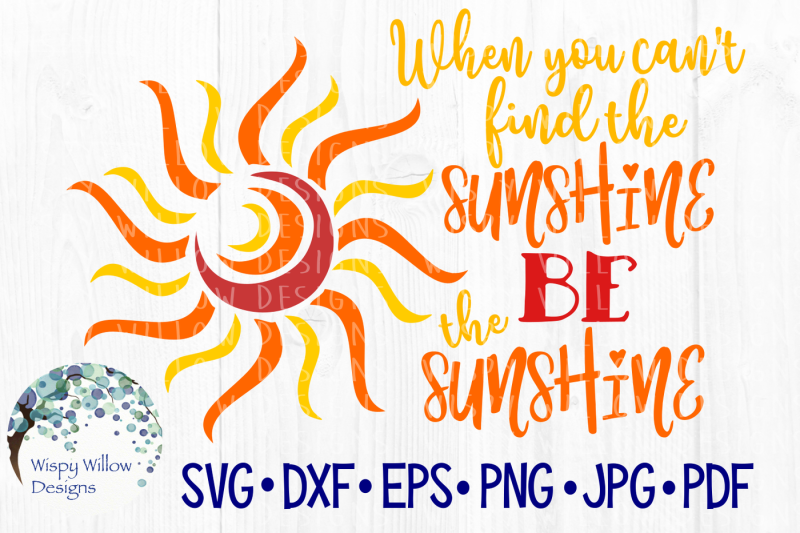 when-you-can-t-find-the-sunshine-be-the-sunshine-positive-svg-dxf