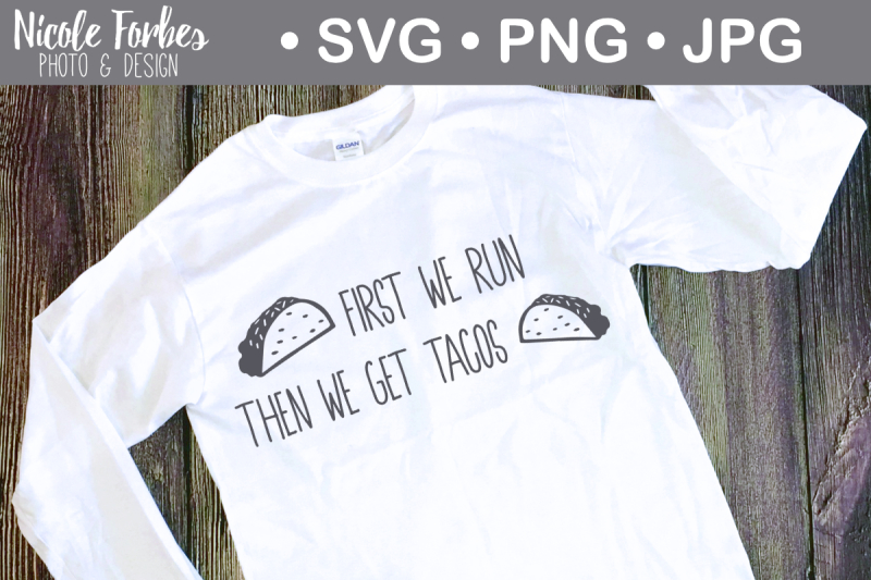 first-we-run-then-we-get-tacos-svg-cut-file