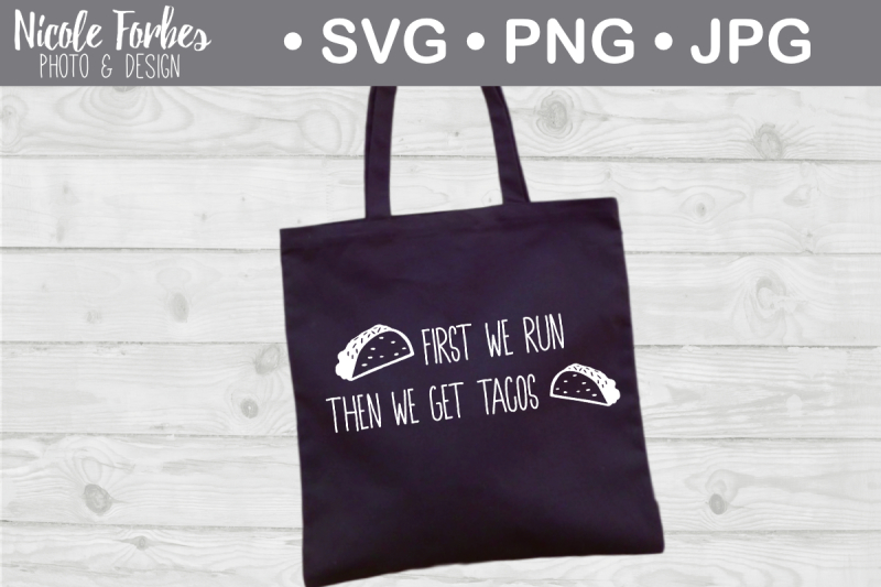 first-we-run-then-we-get-tacos-svg-cut-file